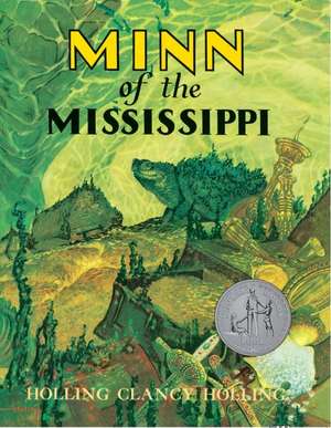 Minn of the Mississippi: A Newbery Honor Award Winner de Holling C. Holling