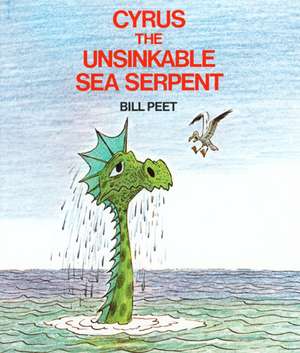 Cyrus the Unsinkable Sea Serpent de Bill Peet