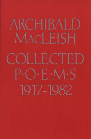 Collected Poems 1917 To 1982 de Archibald MacLeish