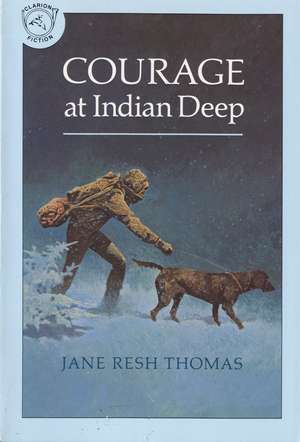 Courage at Indian Deep de Jane Resh Thomas