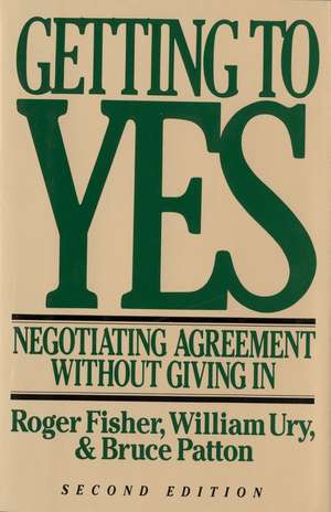 Getting To Yes: Negotiating Agreement Without Giving In de William L. Ury