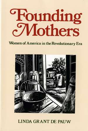 Founding Mothers: Women of America in the Revolutionary Era de Linda Grant Depauw