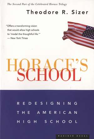 Horace's School: Redesigning the American High School de Theodore R. Sizer