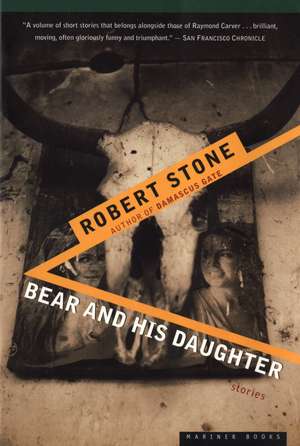 Bear And His Daughter de Robert Stone