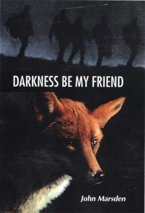 Darkness Be My Friend de John Marsden