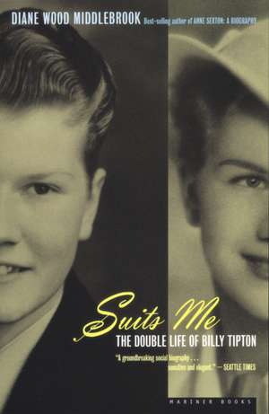 Suits Me: The Double Life of Billy Tipton de Diane Wood Middlebrook