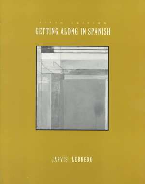 Getting Along in Spanish de Ana C. Jarvis