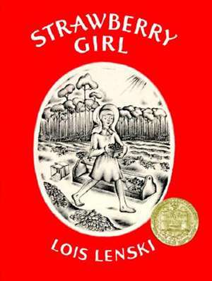 Strawberry Girl: A Newbery Award Winner de Lois Lenski