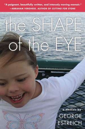 The Shape of the Eye: A Memoir de George Estreich