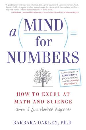 A Mind for Numbers: How to Excel at Math and Science (Even If You Flunked Algebra) de Barbara Oakley