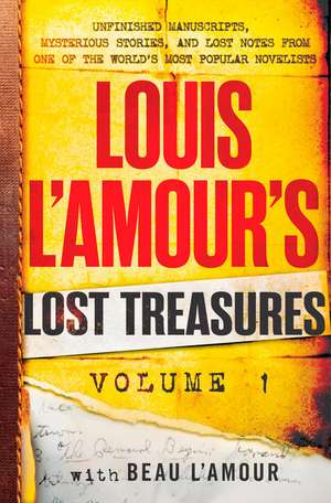 Louis l'Amour's Lost Treasures: Volume 1: Unfinished Manuscripts, Mysterious Stories, and Lost Notes from One of the World's Most Popular Novelists de Louis L'Amour