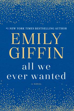 All We Ever Wanted de Emily Giffin