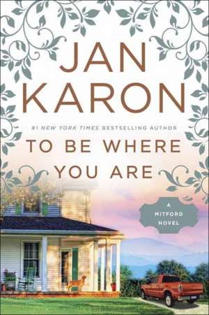 To Be Where You Are de Jan Karon