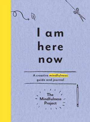 I Am Here Now de The Mindfulness Project