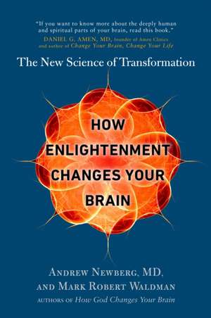 How Enlightenment Changes Your Brain de Newberg, Andrew