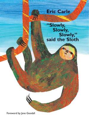 Slowly, Slowly, Slowly Said the Sloth de Eric Carle