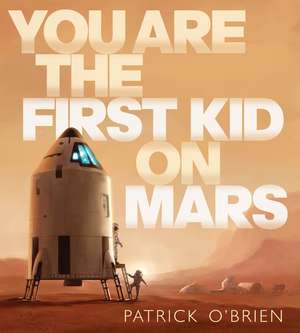 You Are the First Kid on Mars de Patrick O'Brien