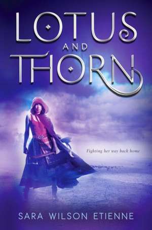 Lotus and Thorn de Sara Wilson Etienne