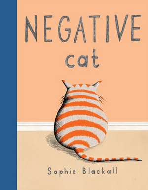 Negative Cat de Sophie Blackall