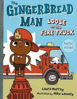 The Gingerbread Man Loose on the Fire Truck [With Poster] de Laura Murray