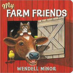 My Farm Friends de Wendell Minor