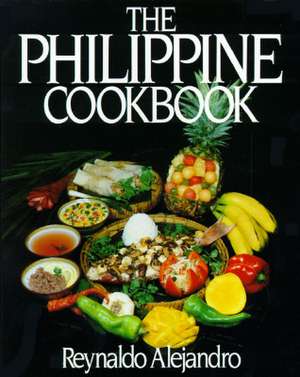 The Philippine Cookbook de Reynaldo Alejandro