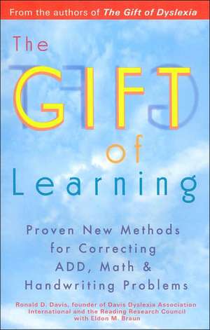 The Gift of Learning: Proven New Methods for Correcting Add, Math & Handwriting Problems de Ronald D. Davis