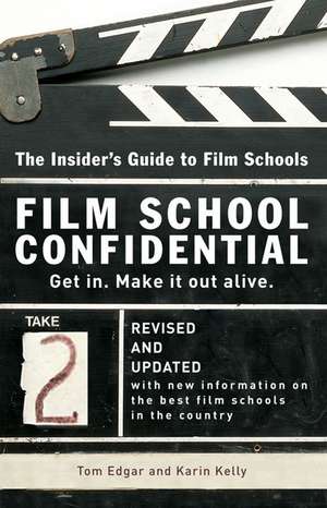 Film School Confidential: The Insider's Guide to Film Schools de Tom Edgar