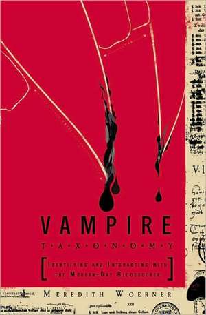 Vampire Taxonomy: Identifying and Interacting with the Modern-Day Bloodsucker de Meredith Woerner