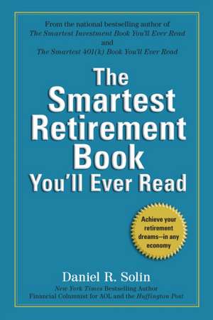 The Smartest Retirement Book You'll Ever Read de Daniel R. Solin