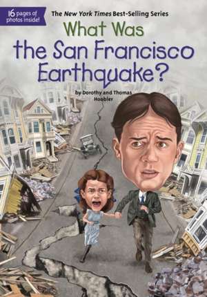 What Was the San Francisco Earthquake? de Dorothy Hoobler