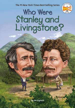 Who Were Stanley and Livingstone? de Jim Gigliotti