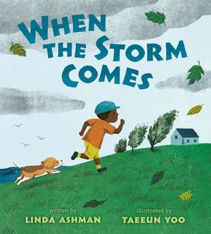 When the Storm Comes de Linda Ashman