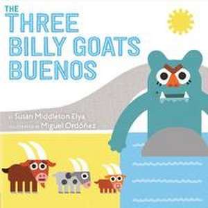 The Three Billy Goats Buenos de Susan Middleton Elya