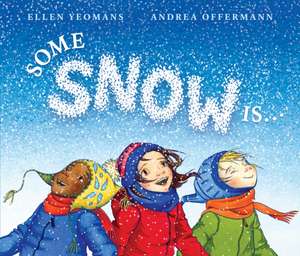 Some Snow Is... de Ellen Yeomans