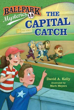 Ballpark Mysteries #13: The Capital Catch de David A Kelly