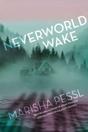 Neverworld Wake de Marisha Pessl