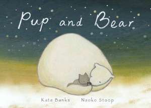 Pup and Bear de Kate Banks