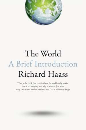 The World: A Brief Introduction de Richard Haass