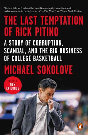 The Last Temptation of Rick Pitino de Michael Sokolove