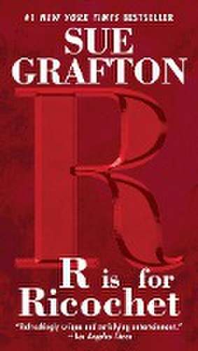 R Is for Ricochet de Sue Grafton