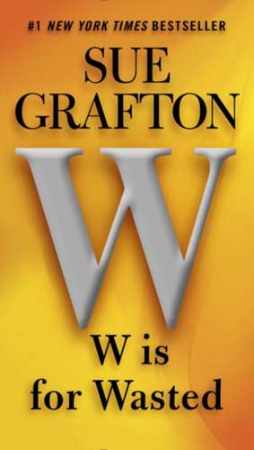 W Is for Wasted de Sue Grafton