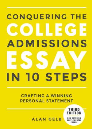 Conquering the College Admissions Essay in 10 Steps, Third Edition de Alan Gelb