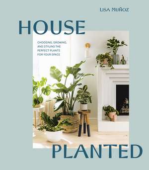 House Planted de Lisa Muñoz