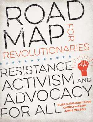 Road Map for Revolutionaries: Resistance, Activism, and Advocacy for All de Elisa Camahort Page