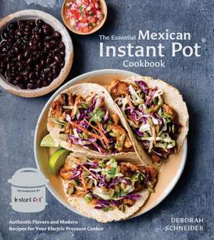 Mexican Instant Pot Cookbook de Deborah Schneider