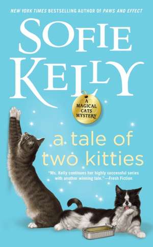 A Tale of Two Kitties: A Magical Cats Mystery de Sofie Kelly