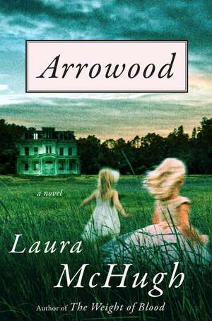 Arrowood de Laura McHugh