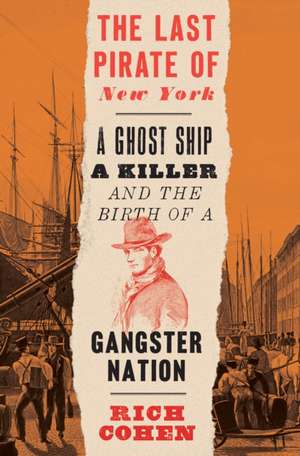 The Last Pirate of New York de Rich Cohen