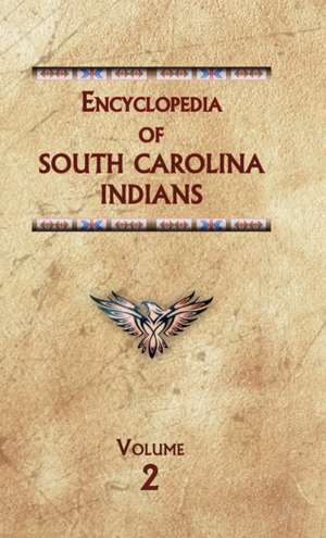 Encyclopedia of South Carolina Indians (Volume Two) de Donald Ricky